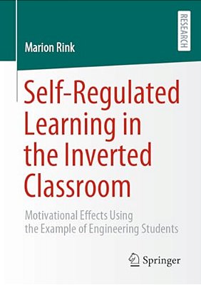 Self-Regulated Learning In The Inverted Classroom: Motivational Effects Using The Example Of Engineering Students-..