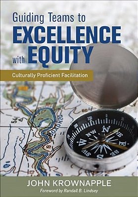 Guiding Teams To Excellence With Equity: Culturally Proficient Facilitation-..