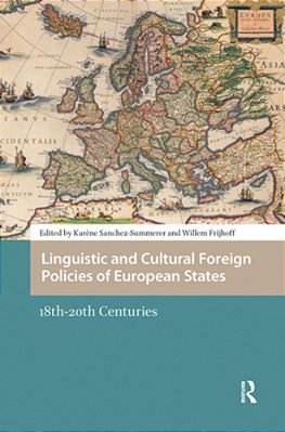 Linguistic And Cultural Foreign Policies Of European States: 18Th-20th Centuries-..