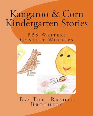 Kangaroo And Mr. Corn Kindergarten Stories: Pbs Writers Contest Winners-..
