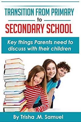 Transition From Primary To Secondary School: Key Things Parents Need To Discuss With Their Children-..