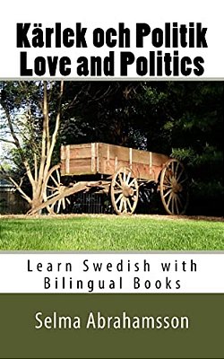 Learn Swedish With Bilingual Books: Kärlek Och Politik-..