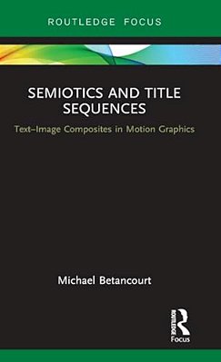 Semiotics And Title Sequences: Text-Image Composites In Motion Graphics-..
