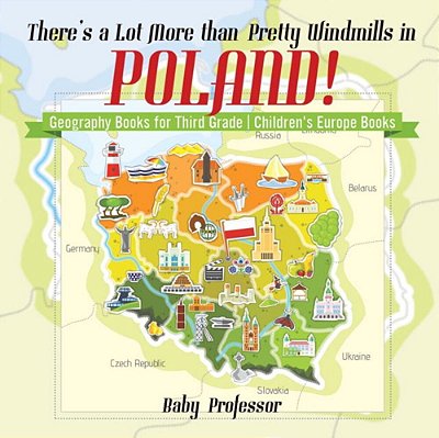 There's A Lot More Than Pretty Windmills In Poland! Geography Books For Third Grade Children's Europe Books-..