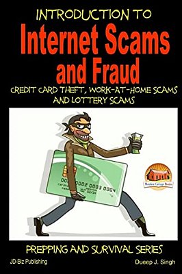 Introduction To Internet Scams And Fraud - Credit Card Theft, Work-At-home Scams And Lottery Scams-..