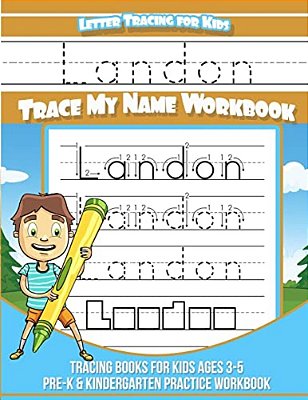 Letter Tracing For Kids Landon Trace My Name Workbook: Tracing Books For Kids Ages 3 - 5 Pre-k & Kindergarten Practice Workbook-..