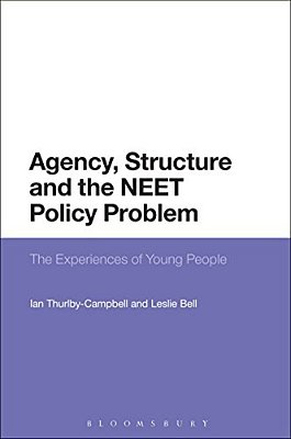 Agency, Structure And The Neet Policy Problem: The Experiences Of Young People-..
