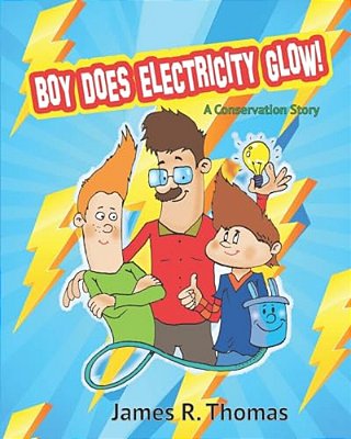 Boy Does Electricity Glow!: A Conservation Story-..