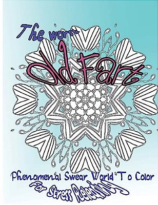 The Worst Old Fart: Phenomenal Swear Word To Color For Stress Releasing-..