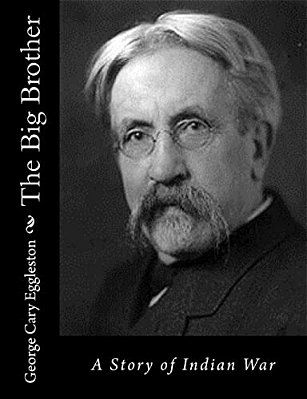 The Big Brother: A Story Of Indian War-..