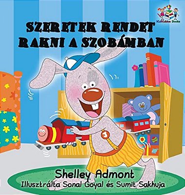 I Love To Keep My Room Clean: Hungarian Language Children's Book-..