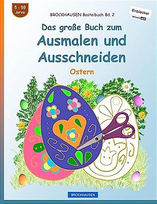 Brockhausen Bastelbuch Bd. 2 - Das Große Buch Zum Ausmalen Und Ausschneiden: Ostern-..