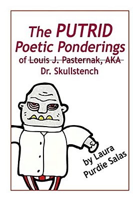 The Putrid Poetic Ponderings Of Louis J. Pasternak, Aka Dr. Skullstench-..