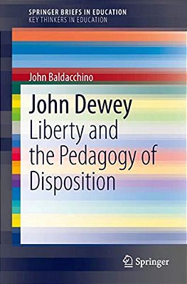 John Dewey: Liberty And The Pedagogy Of Disposition-..