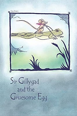 Sir Gillygad And The Gruesome Egg-..