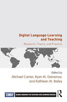 Digital Language Learning And Teaching: Research, Theory, And Practice-..