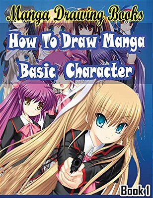 Manga Drawing Books: How To Draw Manga Characters Book 1: Learn Japanese Manga Eyes And Pretty Manga Face-..