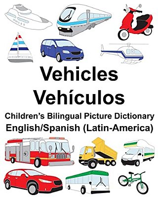 English/Spanish (Latin-America) Vehicles/Vehículos Children's Bilingual Picture Dictionary-..