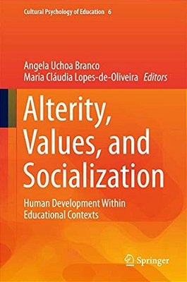 Alterity, Values, And Socialization: Human Development Within Educational Contexts-..