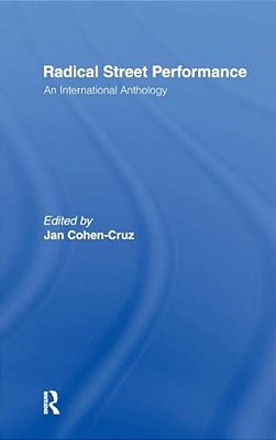 Radical Street Performance: An International Anthology-..