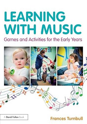 Learning With Music: Games And Activities For The Early Years-..
