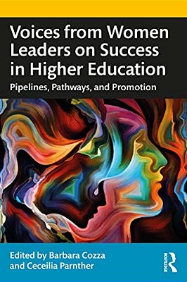 Voices From Women Leaders On Success In Higher Education: Pipelines, Pathways, And Promotion-..