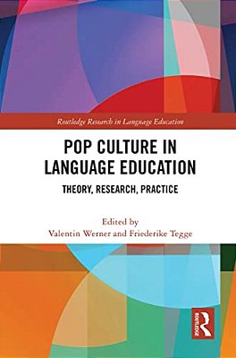 Pop Culture In Language Education: Theory, Research, Practice-..