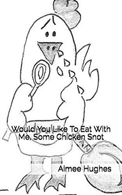 Would You Like To Eat With Me, Some Chicken Snot-..
