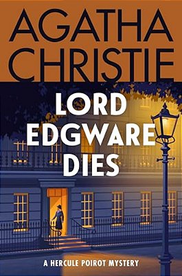 Lord Edgware Dies: A Hercule Poirot Mystery: The Official Authorized Edition-..