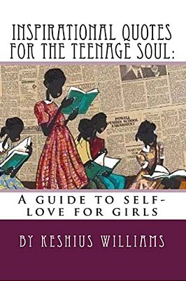 Inspirational Quotes For The Teenage Soul: A Guide To Self-Love For Girls-..
