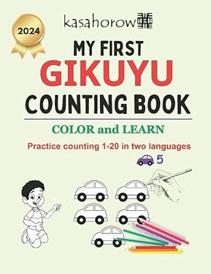 My First Gikuyu Counting Book: Colour And Learn 1 2 3-..
