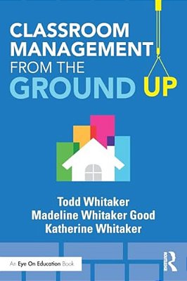 Classroom Management From The Ground Up-..
