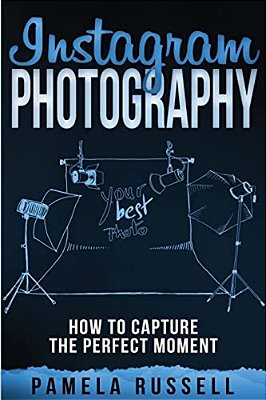 Instagram: An Illustrated Guide To High-Impact Photography-..