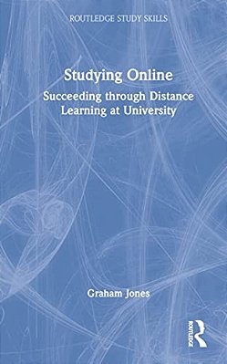 Studying Online: Succeeding Through Distance Learning At University-..