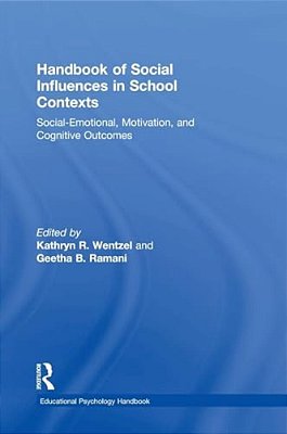 Handbook Of Social Influences In School Contexts: Social-Emotional, Motivation, And Cognitive Outcomes-..