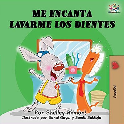 Me Encanta Lavarme Los Dientes: I Love To Brush My Teeth (Spanish Edition)-..