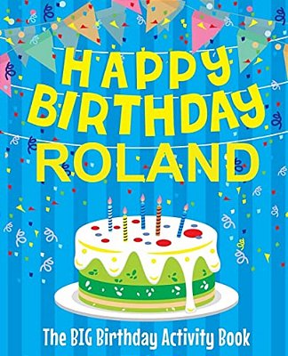 Happy Birthday Roland - The Big Birthday Activity Book: Personalized Children's Activity Book-..