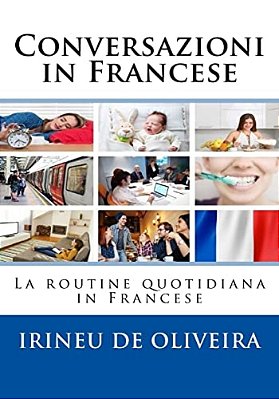 Conversazioni In Francese: La Routine Quotidiana In Francese-..