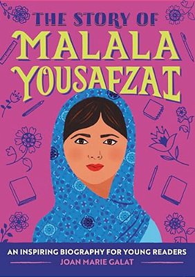 The Story Of Malala Yousafzai: An Inspiring Biography For Young Readers-..