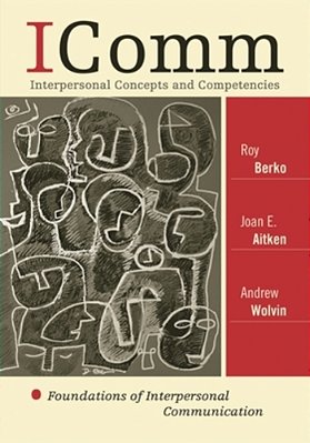 Icomm: Interpersonal Concepts And Competencies: Foundations Of Interpersonal Communication-..