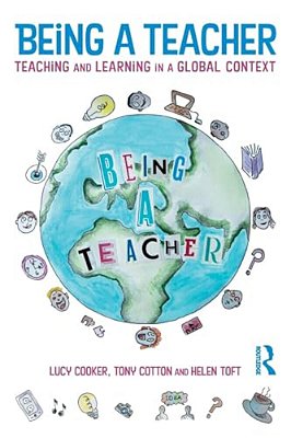 Being A Teacher: Teaching And Learning In A Global Context-..