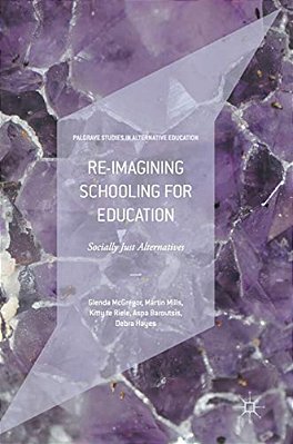 Re-Imagining Schooling For Education: Socially Just Alternatives-..