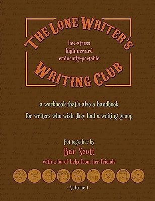 The Lone Writer's Writing Club: A Workbook That's A Handbook For Writers Who Want A Writing Group-..