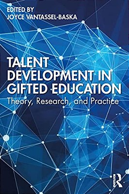 Talent Development In Gifted Education: Theory, Research, And Practice-..