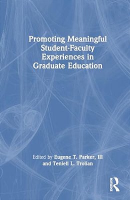 Promoting Meaningful Student-Faculty Experiences In Graduate Education-..