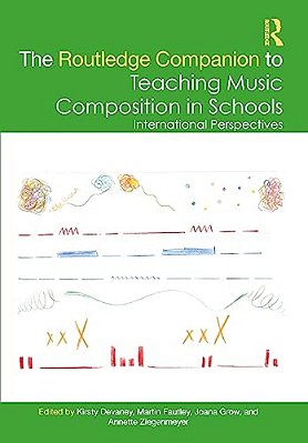 The Routledge Companion To Teaching Music Composition In Schools: International Perspectives-..