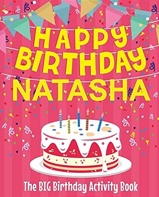 Happy Birthday Natasha - The Big Birthday Activity Book: Personalized Children's Activity Book-..
