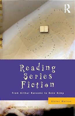 Reading Series Fiction: From Arthur Ransome To Gene Kemp-..