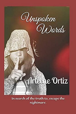 Unspoken Words: In Search Of The Truth To, Escape The Nightmare. -..