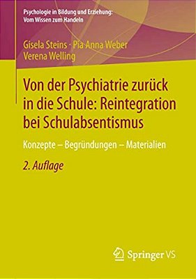 Von Der Psychiatrie Zurück In Die Schule: Reintegration Bei Schulabsentismus: Konzepte - Begründungen - Materialien-..